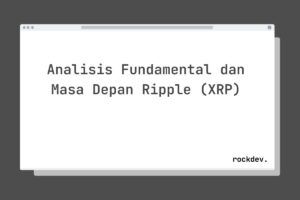 Analisis Fundamental dan Masa Depan Ripple (XRP)