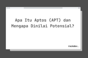 Apa Itu Aptos (APT) dan Mengapa Dinilai Potensial?