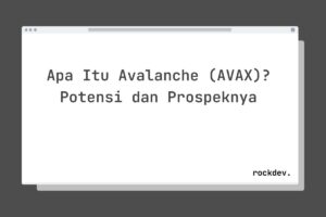 Apa Itu Avalanche (AVAX)? Potensi dan Prospeknya