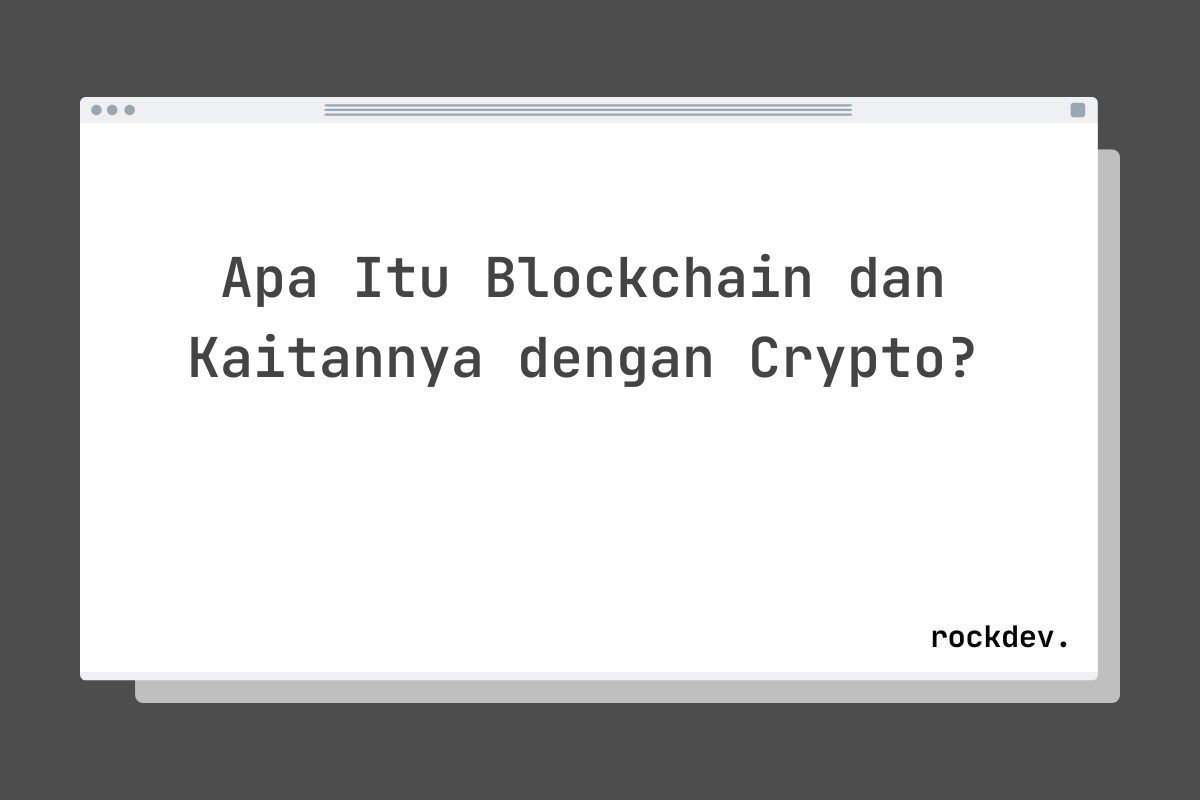 Apa Itu Blockchain dan Kaitannya dengan Crypto?