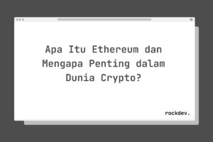 Apa Itu Ethereum dan Mengapa Penting dalam Dunia Crypto?