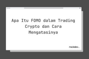 Apa Itu FOMO dalam Trading Crypto dan Cara Mengatasinya