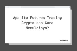 Apa Itu Futures Trading Crypto dan Cara Memulainya?