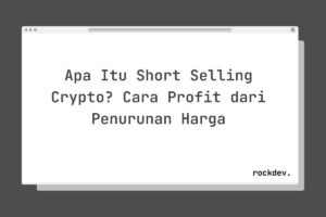 Apa Itu Short Selling Crypto? Cara Profit dari Penurunan Harga