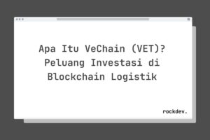 Apa Itu VeChain (VET)? Peluang Investasi di Blockchain Logistik