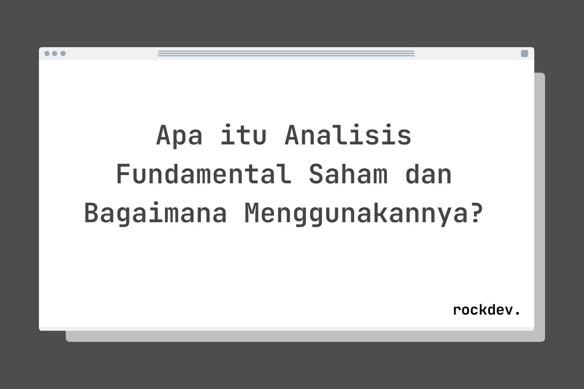 Apa itu Analisis Fundamental Saham dan Bagaimana Menggunakannya?