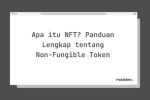 Apa itu NFT? Panduan Lengkap tentang Non-Fungible Token