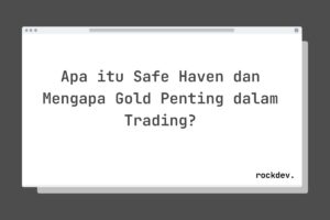 Apa itu Safe Haven dan Mengapa Gold Penting dalam Trading?