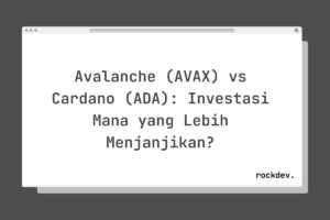 Avalanche (AVAX) vs Cardano (ADA): Investasi Mana yang Lebih Menjanjikan?