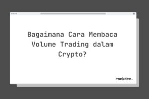 Bagaimana Cara Membaca Volume Trading dalam Crypto?