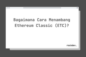 Bagaimana Cara Menambang Ethereum Classic (ETC)?