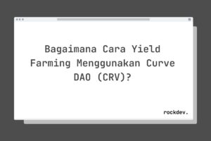 Bagaimana Cara Yield Farming Menggunakan Curve DAO (CRV)?