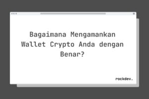 Bagaimana Mengamankan Wallet Crypto Anda dengan Benar?