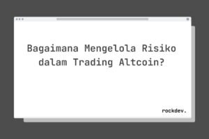Bagaimana Mengelola Risiko dalam Trading Altcoin?