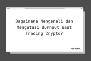 Bagaimana Mengenali dan Mengatasi Burnout saat Trading Crypto?
