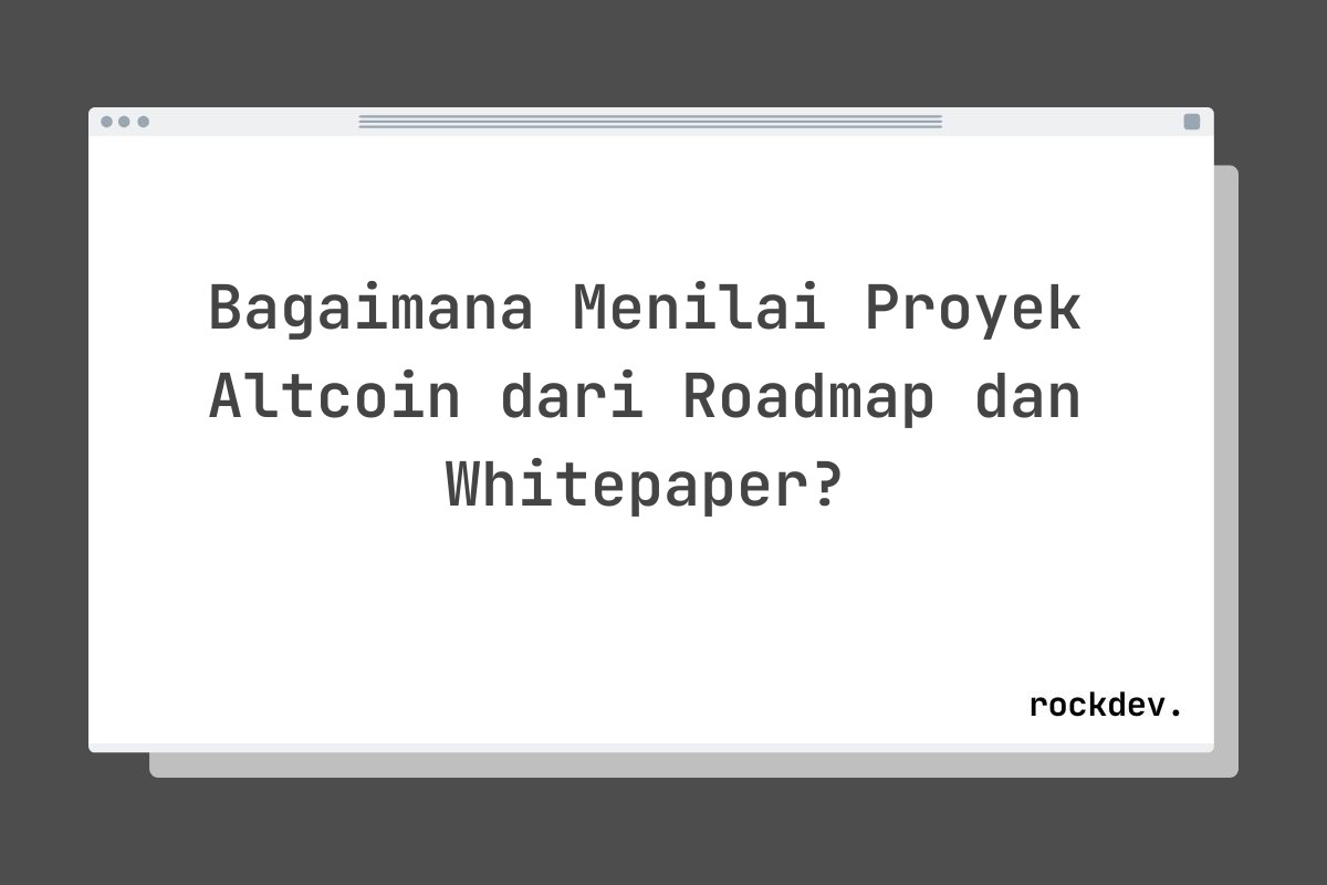 Bagaimana Menilai Proyek Altcoin dari Roadmap dan Whitepaper?