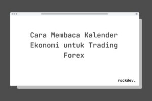 Cara Membaca Kalender Ekonomi untuk Trading Forex