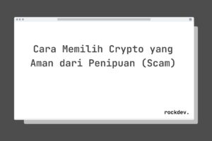 Cara Memilih Crypto yang Aman dari Penipuan (Scam)