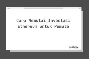 Cara Memulai Investasi Ethereum untuk Pemula