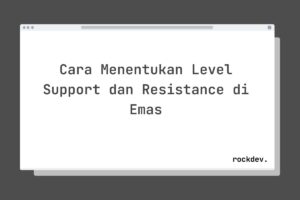Cara Menentukan Level Support dan Resistance di Emas