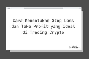 Cara Menentukan Stop Loss dan Take Profit yang Ideal di Trading Crypto
