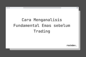 Cara Menganalisis Fundamental Emas sebelum Trading