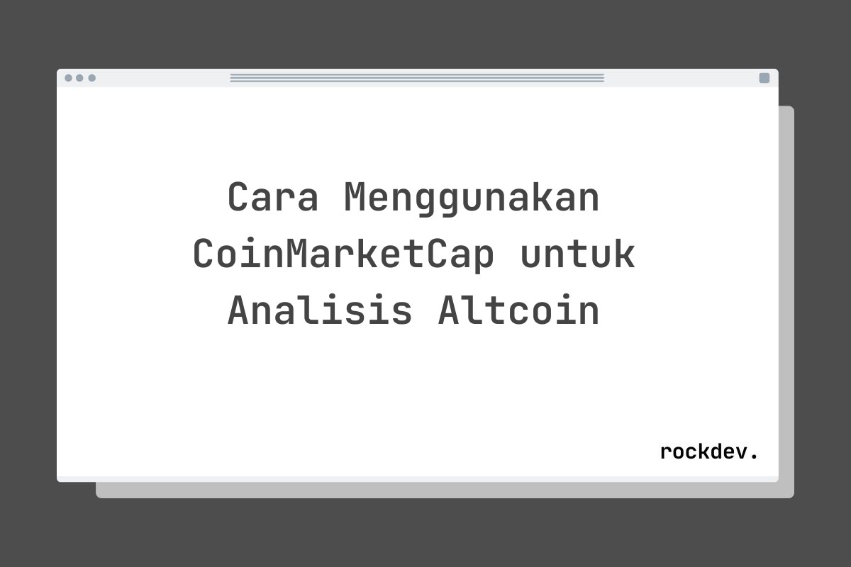 Cara Menggunakan CoinMarketCap untuk Analisis Altcoin