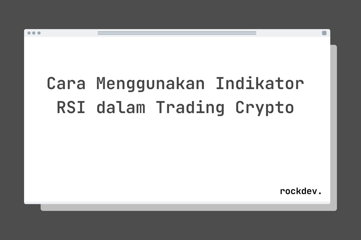 Cara Menggunakan Indikator RSI dalam Trading Crypto
