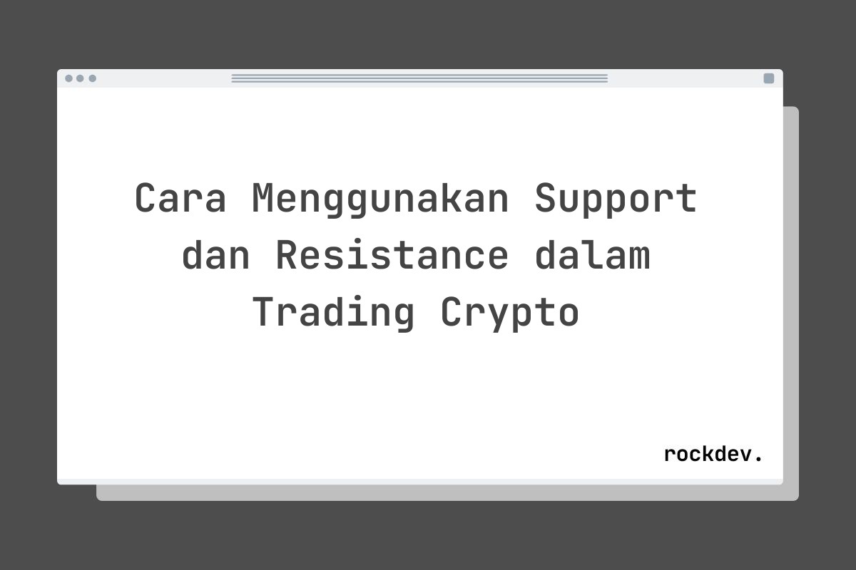 Cara Menggunakan Support dan Resistance dalam Trading Crypto