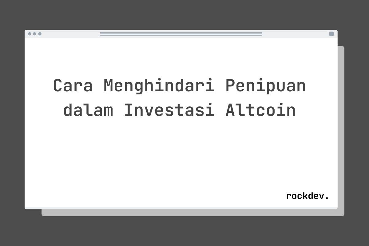 Cara Menghindari Penipuan dalam Investasi Altcoin