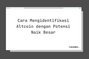 Cara Mengidentifikasi Altcoin dengan Potensi Naik Besar
