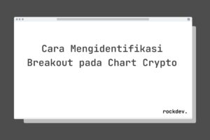 Cara Mengidentifikasi Breakout pada Chart Crypto