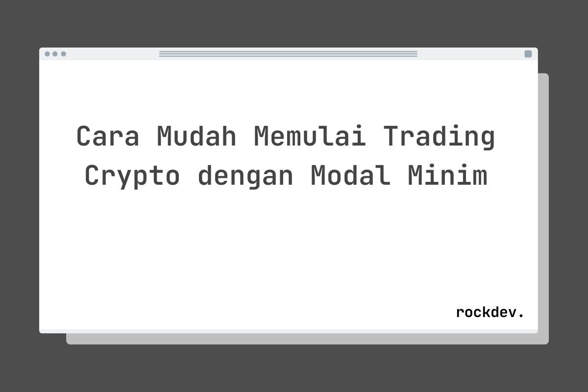 Cara Mudah Memulai Trading Crypto dengan Modal Minim
