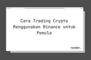 Cara Trading Crypto Menggunakan Binance untuk Pemula