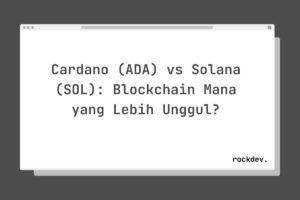Cardano (ADA) vs Solana (SOL): Blockchain Mana yang Lebih Unggul?