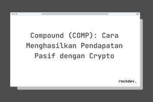 Compound (COMP): Cara Menghasilkan Pendapatan Pasif dengan Crypto