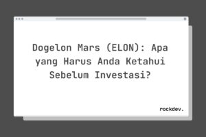 Dogelon Mars (ELON): Apa yang Harus Anda Ketahui Sebelum Investasi?