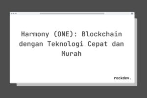 Harmony (ONE): Blockchain dengan Teknologi Cepat dan Murah