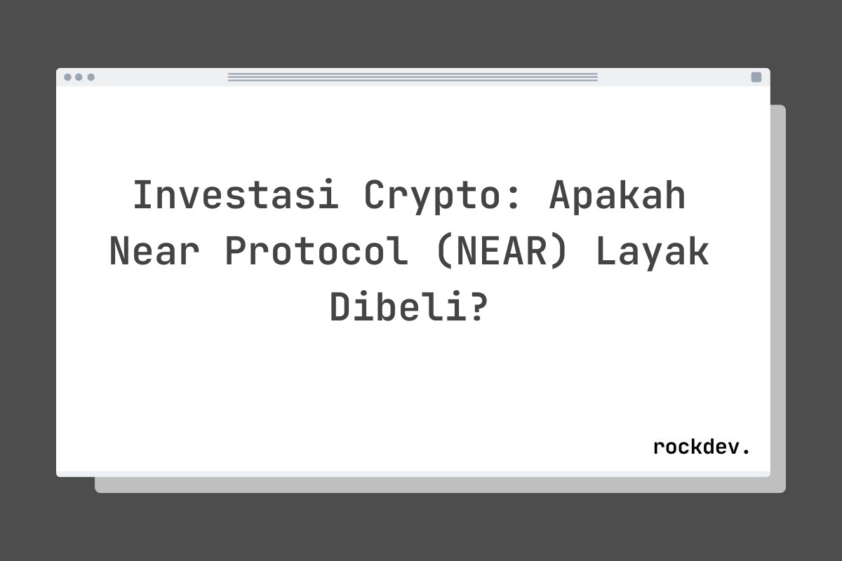 Investasi Crypto: Apakah Near Protocol (NEAR) Layak Dibeli?