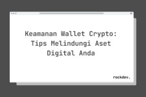 Keamanan Wallet Crypto: Tips Melindungi Aset Digital Anda
