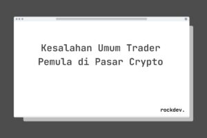 Kesalahan Umum Trader Pemula di Pasar Crypto