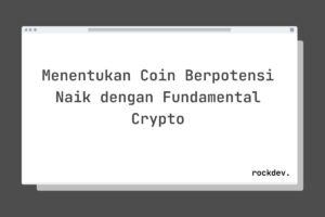 Menentukan Coin Berpotensi Naik dengan Fundamental Crypto