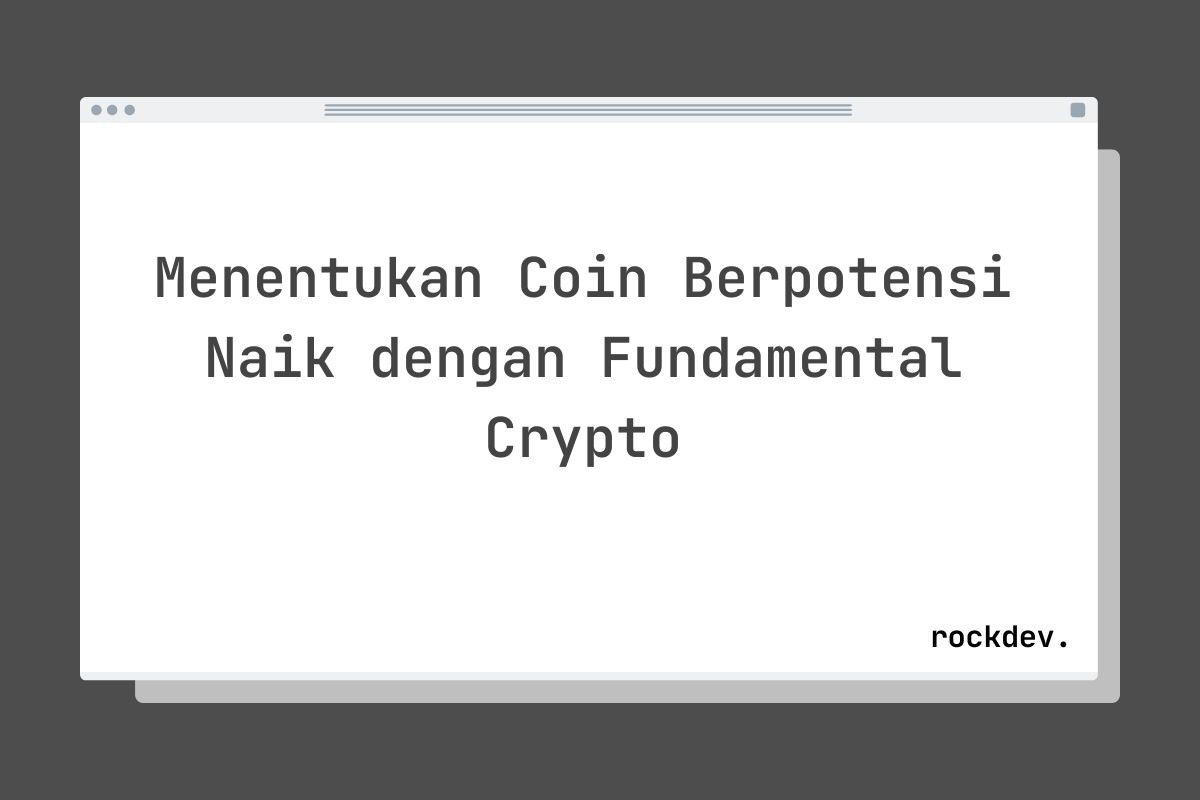 Menentukan Coin Berpotensi Naik dengan Fundamental Crypto