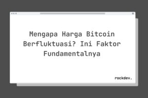 Mengapa Harga Bitcoin Berfluktuasi? Ini Faktor Fundamentalnya