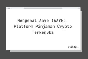 Mengenal Aave (AAVE): Platform Pinjaman Crypto Terkemuka
