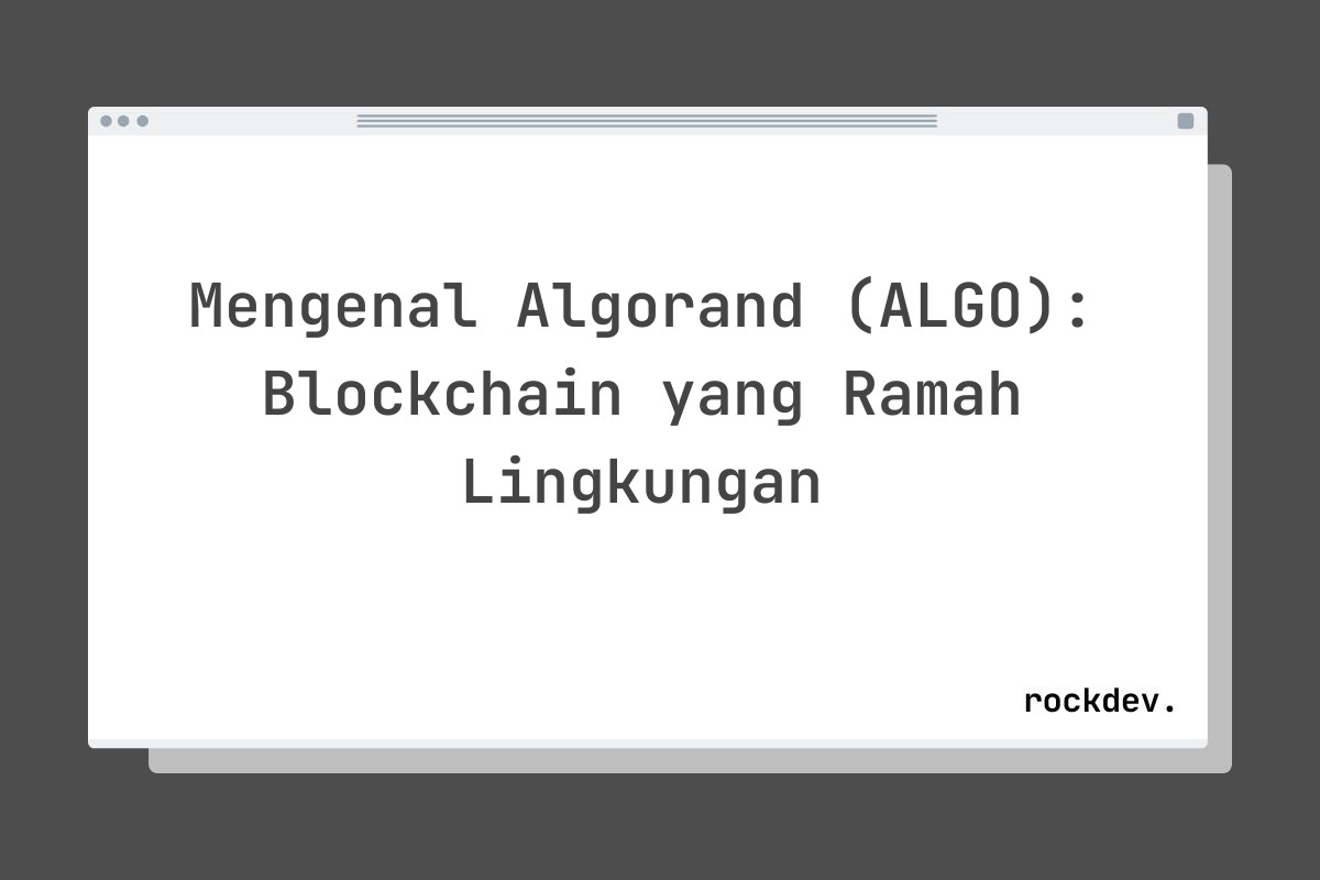 Mengenal Algorand (ALGO): Blockchain yang Ramah Lingkungan