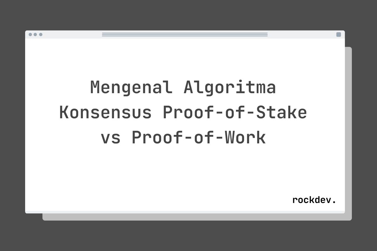 Mengenal Algoritma Konsensus Proof-of-Stake vs Proof-of-Work