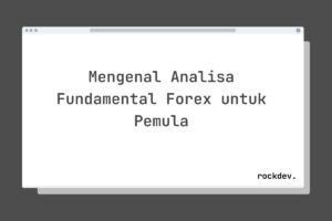 Mengenal Analisa Fundamental Forex untuk Pemula