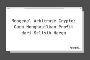 Mengenal Arbitrase Crypto: Cara Menghasilkan Profit dari Selisih Harga