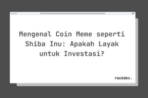 Mengenal Coin Meme seperti Shiba Inu: Apakah Layak untuk Investasi?